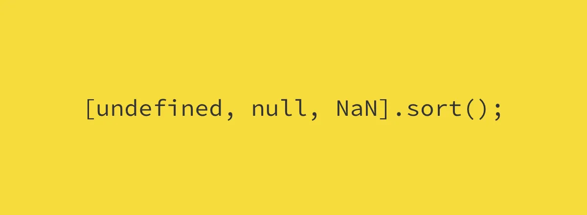 Sorting a JavaScript array containing undefined, null and NaN.