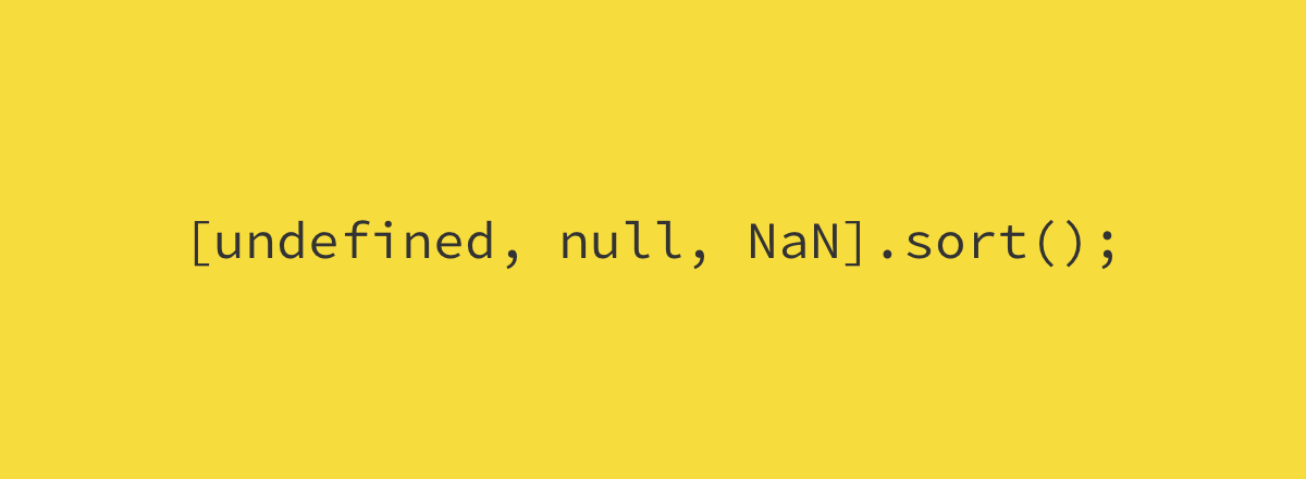 Sorting a JavaScript array containing undefined, null and NaN.